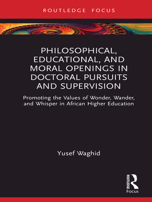 cover image of Philosophical, Educational, and Moral Openings in Doctoral Pursuits and Supervision